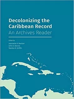 دانلود کتاب Decolonizing the Caribbean Record: An Archives Reader