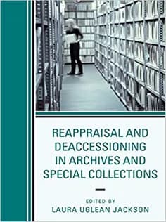 دانلود کتاب Reappraisal and Deaccessioning in Archives and Special Collections