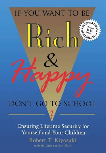 کتاب If You Want to Be Rich and Happy, Don’t Go to School (اگر میخواهید پولدار و خوشبخت شوید به مدرسه نروید) نسخه انگلیسی PDF | رابرت کیوساکی