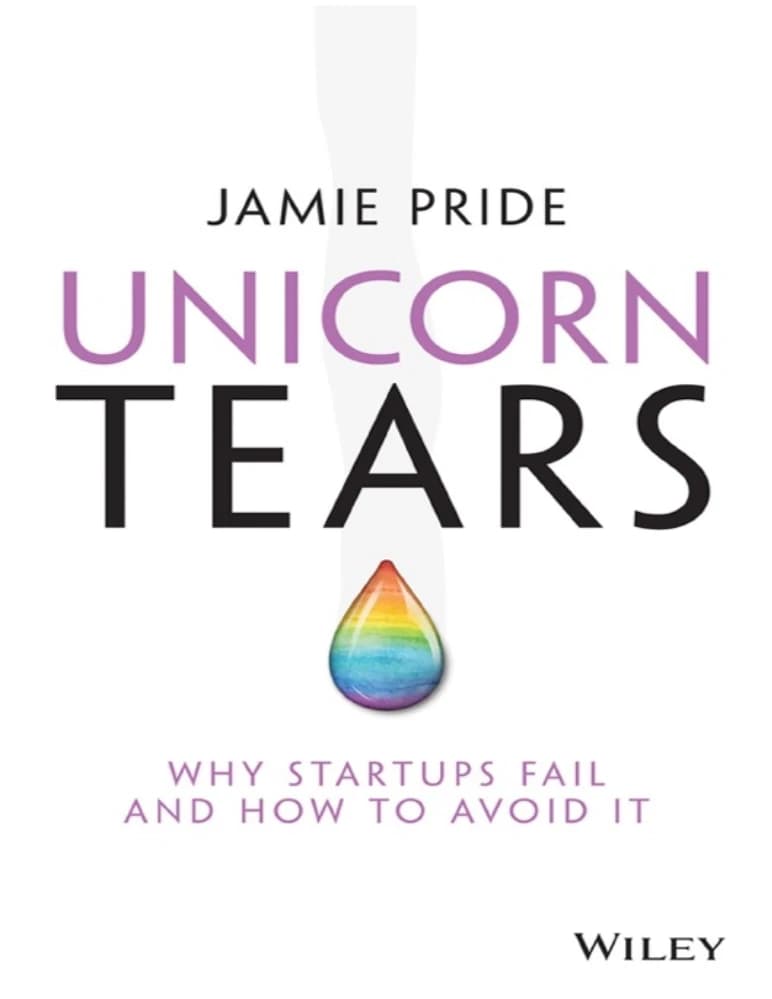 کتاب Unicorn Tears (اشکهای تکشاخ: چرا استارتاپها شکست میخورند) نسخه انگلیسی PDF | جیمی پراید