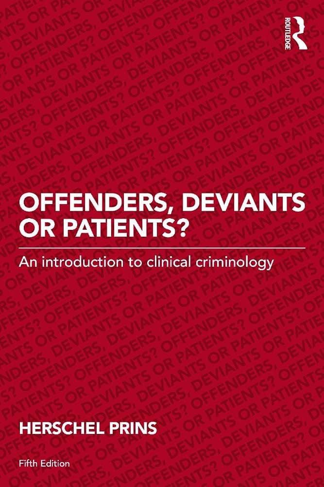 کتاب Offenders, Deviants or Patients: An Introduction to Clinical Criminology (مجرمان، منحرفان یا بیماران: مقدمهای بر جرمشناسی بالینی) نسخه انگلیسی PDF | هرشل پرینس