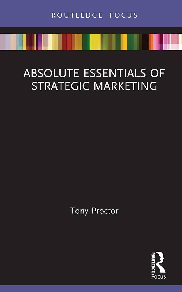 کتاب Absolute Essentials of Strategic Marketing (اصول ضروری بازاریابی استراتژیک) نسخه انگلیسی PDF | تونی پروکتور