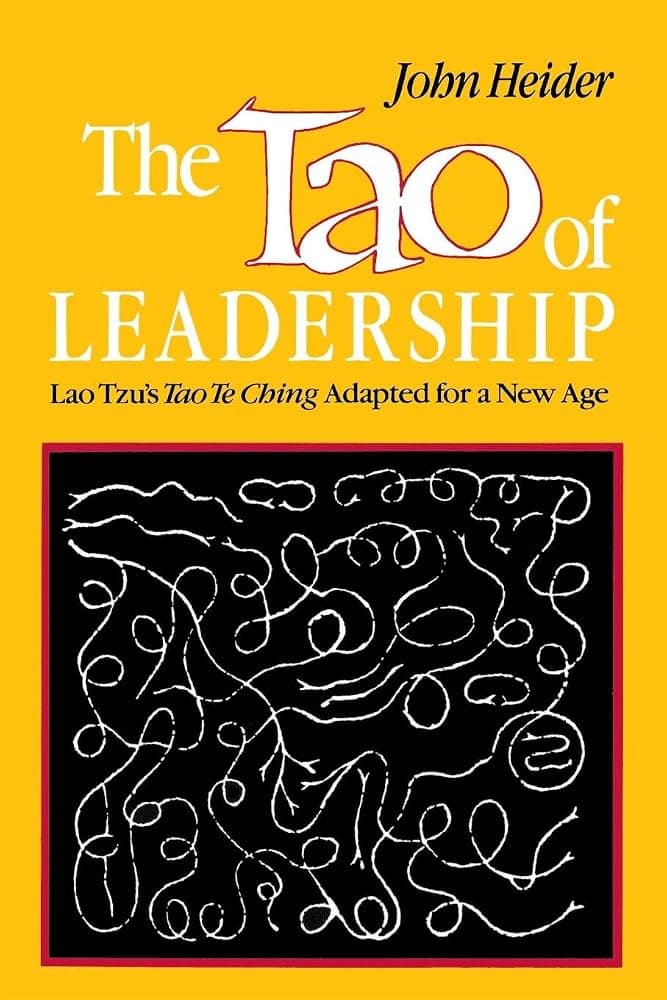 کتاب The Tao of Leadership: Lao Tzu’s Tao Te Ching Adapted for a New Age (تائوی رهبری: اقتباسی نوین از تائو ته چینگ لائوتسه) نسخه انگلیسی PDF | جان هایدر