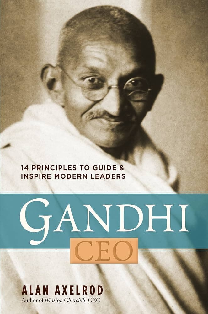 کتاب Gandhi, CEO: 14 Principles to Guide & Inspire Modern Leaders (گاندی، مدیرعامل: ۱۴ اصل برای هدایت و الهام‌بخشی به رهبران امروز) نسخه انگلیسی PDF | آلن اکسلرود — تصویر ۲