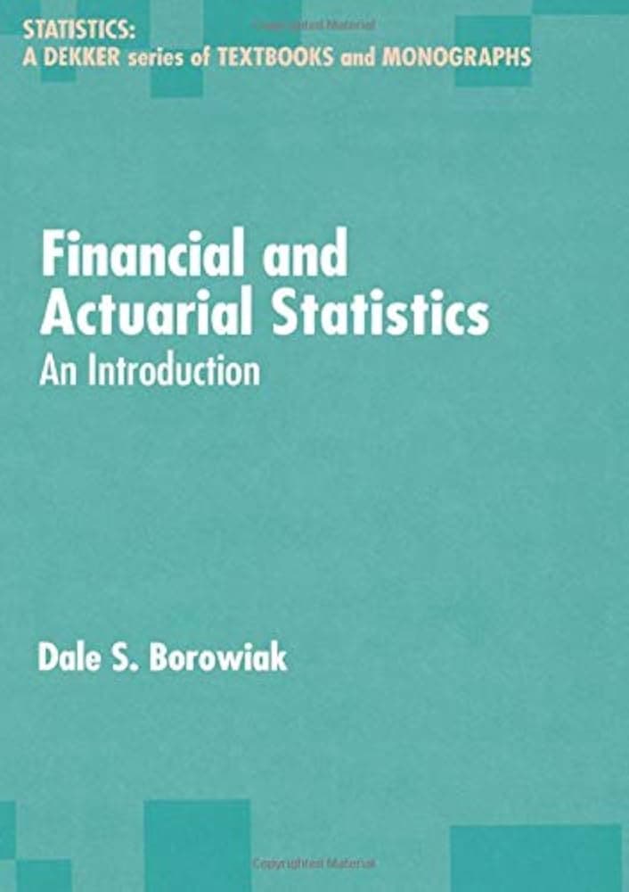 کتاب Financial and Actuarial Statistics: An Introduction (آمار مالی و اکچوئری: مقدمه‌ای بر مباحث) نسخه انگلیسی PDF | دیل اس. بوروویاک