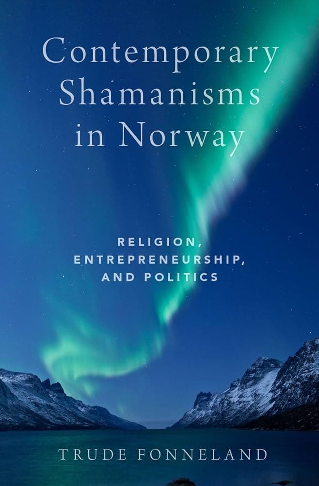 کتاب Contemporary Shamanisms in Norway: Religion, Entrepreneurship, and Politics (شمنی‌گری معاصر در نروژ: دین، کارآفرینی و سیاست) نسخه انگلیسی PDF | تروده فونلند