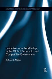 کتاب Executive Team Leadership in the Global Economic and Competitive Environment (رهبری تیم اجرایی در محیط اقتصادی و رقابتی جهانی) نسخه انگلیسی PDF | ریچارد ال. نولان