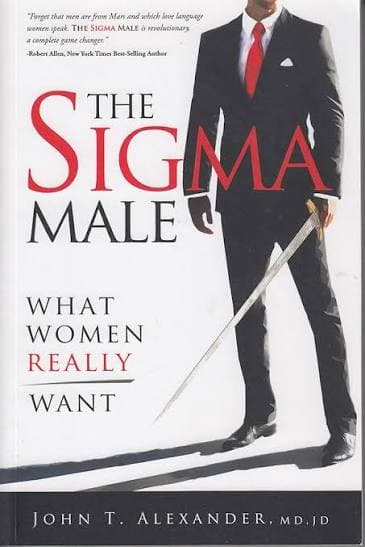 کتاب The Sigma Male: What Women Really Want (مرد سیگما: زنان واقعاً چه می‌خواهند) نسخه انگلیسی PDF | دکتر جان تی. الکساندر
