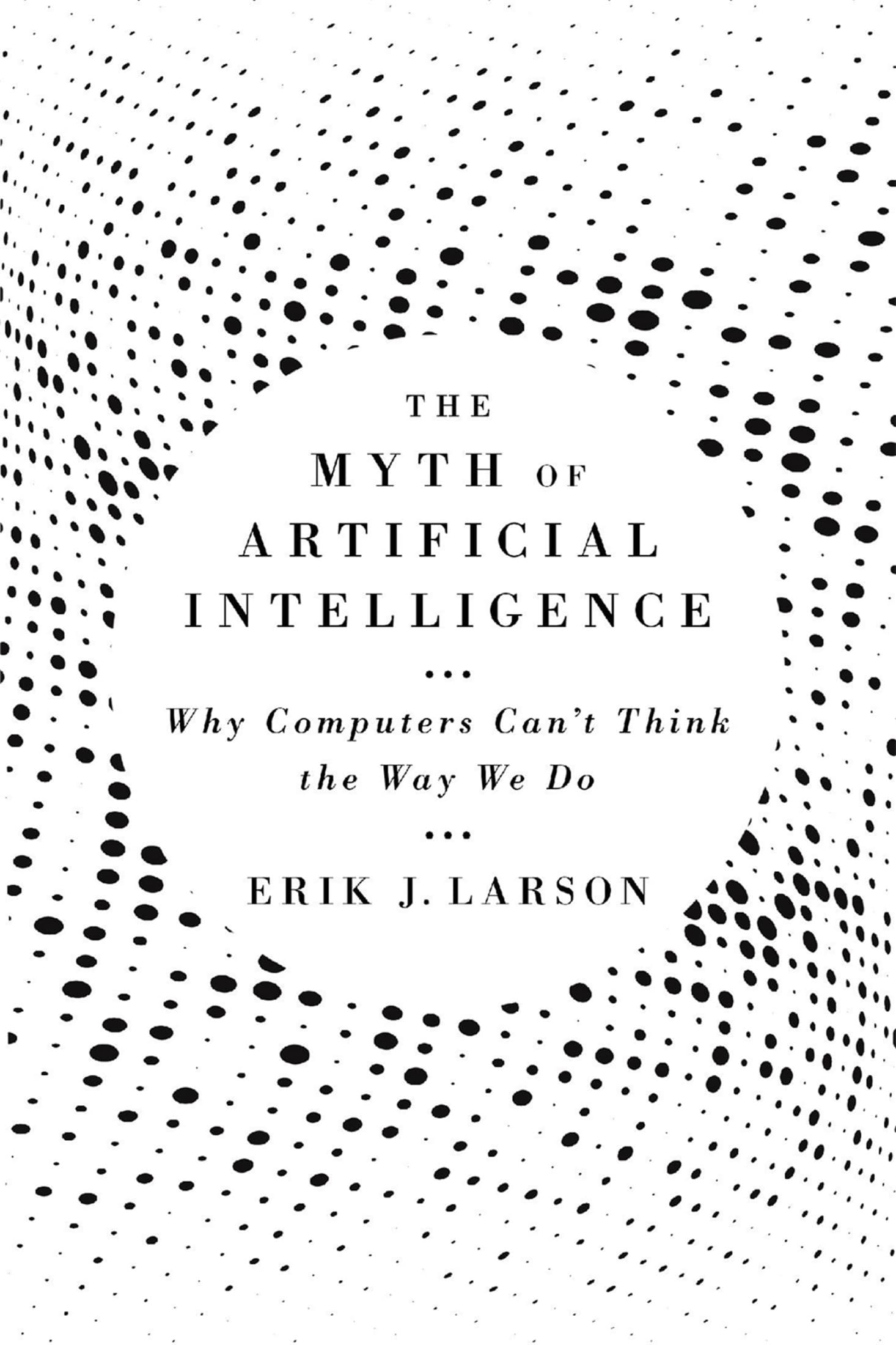 کتاب The Myth of Artificial Intelligence (افسانه هوش مصنوعی) نسخه انگلیسی PDF | اریک جی. لارسون
