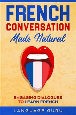 کتاب فرانسه French Conversation Made Natural: Engaging Dialogues to Learn French