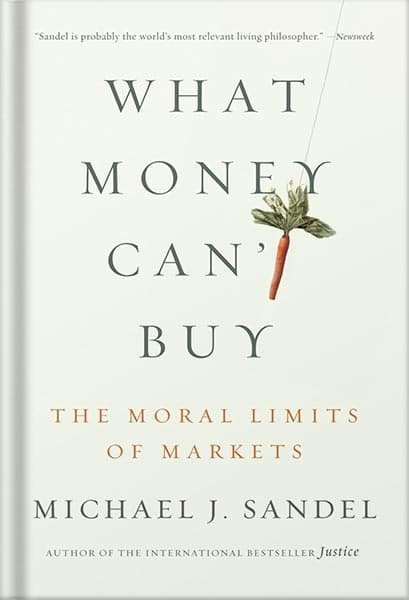 دانلود کتاب What Money Can’t Buy: The Moral Limits of Markets by Michael J. Sandel