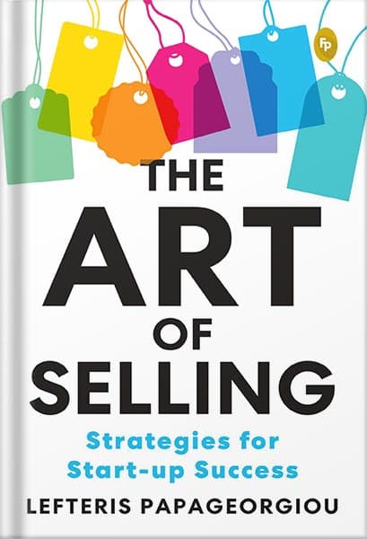 دانلود کتاب The Art of Selling: Strategies for Start-up Success by Lefteris Papageorgiou
