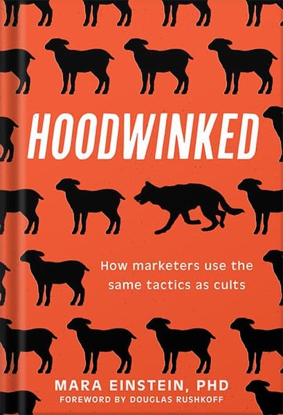 دانلود کتاب Hoodwinked: How Marketers Use the Same Tactics as Cults by Mara Einstein — تصویر ۲