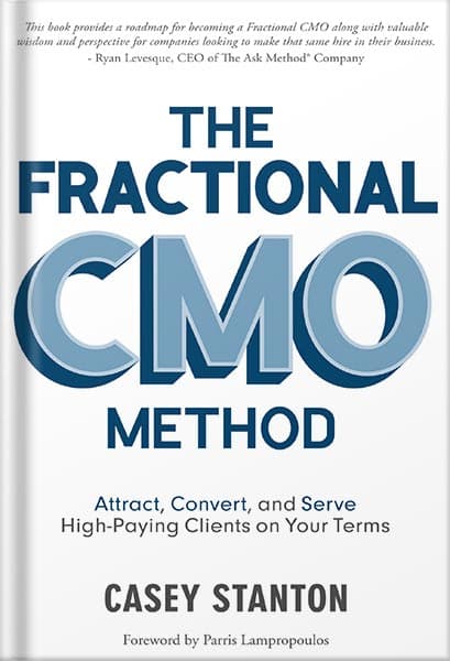 دانلود کتاب The Fractional CMO Method: Attract, Convert and Serve High-Paying Clients On Your Terms by Casey Stanton