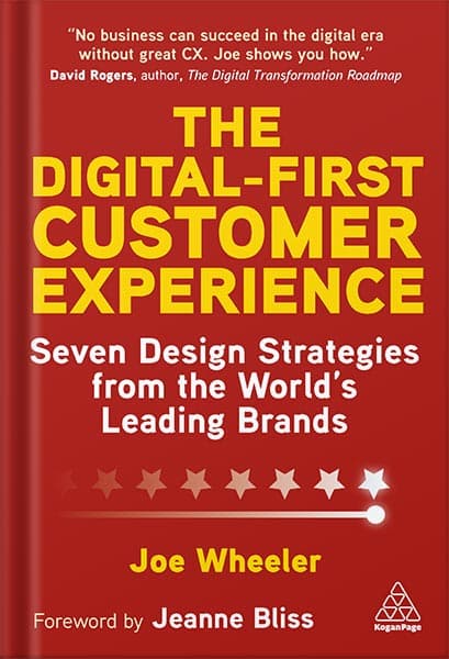 دانلود کتاب The Digital-First Customer Experience: Seven Design Strategies from the World’s Leading Brands by Joe Wheeler