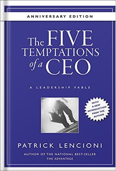 دانلود کتاب The Five Temptations of a CEO, 10th Anniversary Edition: A Leadership Fable (J-B Lencioni Series Book 38) by Patrick M. Lencioni
