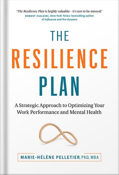 دانلود کتاب The Resilience Plan: A Strategic Approach to Optimizing Your Work Performance and Mental Health by Marie-Hélène Pelletier