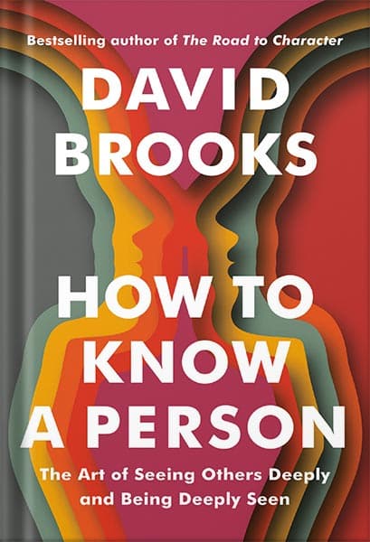 دانلود کتاب How to Know a Person: The Art of Seeing Others Deeply and Being Deeply Seen by David Brooks