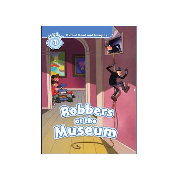 Oxford Read and Imagine 1 Robbers at the Museum