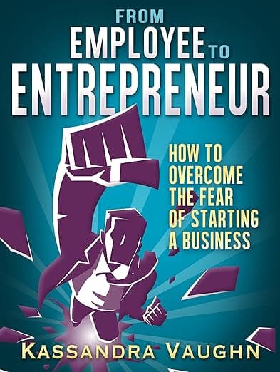 کتاب From Employee to Entrepreneur: How to Overcome the Fear of Starting a Business