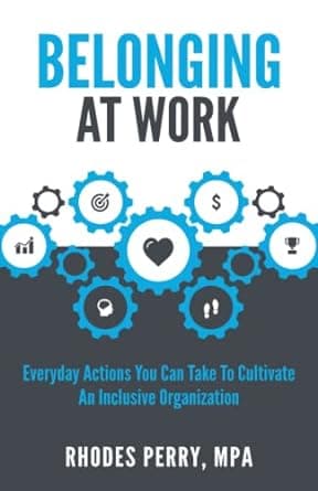 کتاب Belonging At Work: Everyday Actions You Can Take to Cultivate an Inclusive Organization