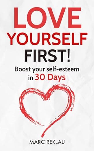کتاب Love Yourself First!: Boost your self-esteem in 30 Days (Change your habits, change your life)