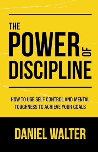 کتاب The Power of Discipline: How to Use Self Control and Mental Toughness to Achieve Your Goals — تصویر ۲