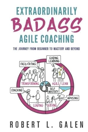 کتاب Extraordinarily Badass Agile Coaching: The Journey from Beginner to Mastery and Beyond