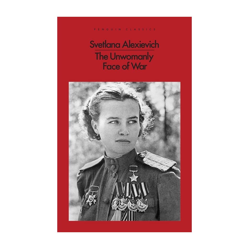 The Unwomanly Face of War – Svetlana Alexievich