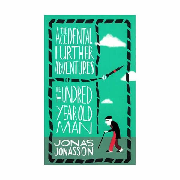 The Accidental Further Adventures of the Hundred-Year-Old Man – Jonas Jonasson