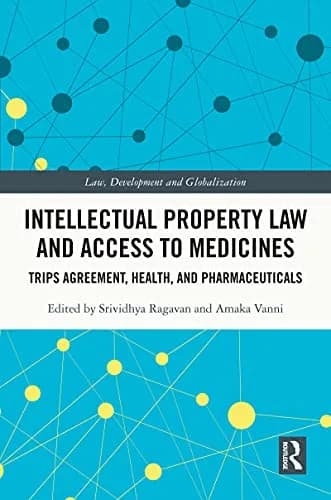 و دانلود نسخه کامل کتاب زبان اصلی Intellectual Property Law and Access to Medicines: TRIPS Agreement, Health, and Pharmaceuticals (Law, Development and Globalization) 1st Edition | دانلود کتاب خا