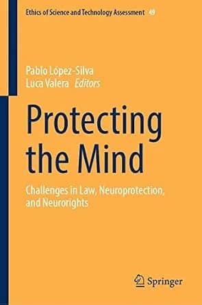 و دانلود نسخه کامل کتاب زبان اصلی Protecting the Mind: Challenges in Law, Neuroprotection, and Neurorights (Ethics of Science and Technology Assessment Book 49) | دانلود کتاب خارجی