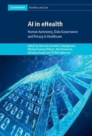 و دانلود نسخه کامل کتاب زبان اصلی AI in eHealth: Human Autonomy, Data Governance and Privacy in Healthcare (Cambridge Bioethics and Law) | دانلود کتاب خارجی