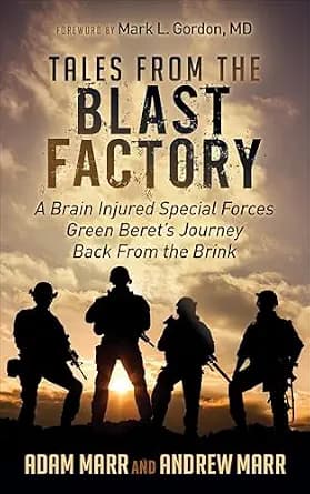 و دانلود نسخه کامل کتاب زبان اصلی Tales from the Blast Factory: A Brain Injured Special Forces Green Beret’s Journey Back From the Brink | دانلود کتاب خارجی