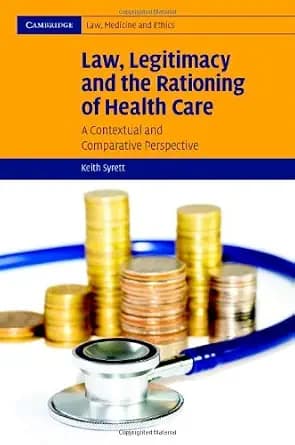 و دانلود نسخه کامل کتاب زبان اصلی Law, Legitimacy and the Rationing of Health Care: A Contextual and Comparative Perspective (Cambridge Law, Medicine and Ethics Book 6) | دانلود کتاب خارجی — تصویر ۲