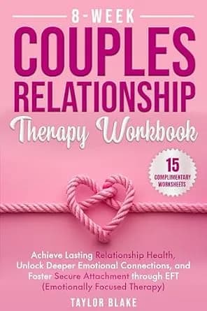 و دانلود نسخه کامل کتاب زبان اصلی 8-Week Couples Relationship Therapy Workbook: Achieve Lasting Relationship Health, Unlock Deeper Emotional Connections, and Foster Secure Attachment through EFT