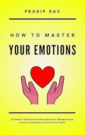 و دانلود نسخه کامل کتاب زبان اصلی How To Master Your Emotions: A Powerful Guide to Overcome Adversity, Manage Stress, Conquer Challenges, and Find Inner Peace. (Life Mastery (Special Christmas &# — تصویر ۲