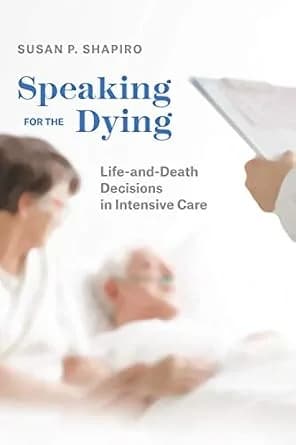 و دانلود نسخه کامل کتاب زبان اصلی Speaking for the Dying: Life-and-Death Decisions in Intensive Care (Chicago Series in Law and Society) PDF | دانلود کتاب خارجی