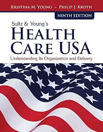 و دانلود نسخه کامل کتاب زبان اصلی Sultz & Young’s Health Care USA: Understanding Its Organization and Delivery PDF | دانلود کتاب خارجی