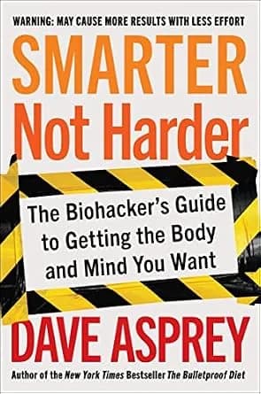 و دانلود نسخه کامل کتاب زبان اصلی Smarter Not Harder: The Biohacker’s Guide to Getting the Body and Mind You Want PDF | دانلود کتاب خارجی