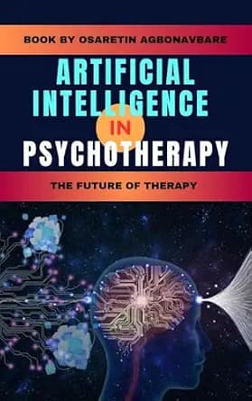 و دانلود نسخه کامل کتاب زبان اصلی ARTIFICIAL INTELLIGENCE IN PSYCHOTHERAPY: The Future of Therapy (Artificial Intelligence & other Advance Technologies) PDF | دانلود کتاب خارجی