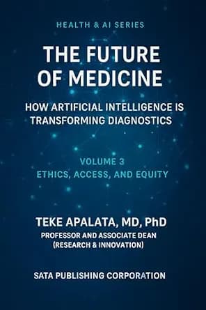 و دانلود نسخه کامل کتاب زبان اصلی The Future of Medicine: How Artificial Intelligence is Transforming Diagnostics: Volume III — Ethics, Access, and Equity PDF | دانلود کتاب خارجی