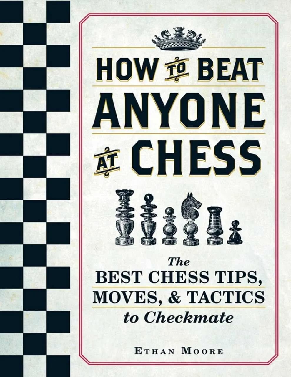 دانلود کتاب How To Beat Anyone At Chess – بهترین نکات، حرکات و تاکتیک‌های شطرنج
