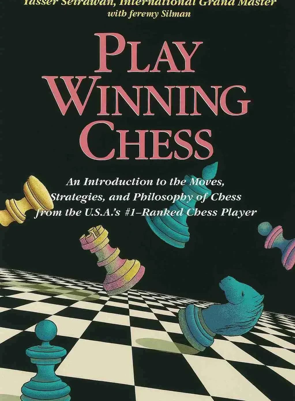 دانلود کتاب شطرنج Play Winning Chess اثر یاسر سیراوان | آموزش کامل تاکتیک و استراتژی برای مبتدی‌ها