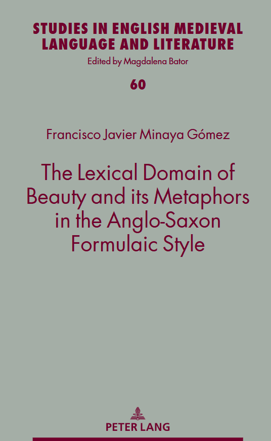 کتاب حوزه واژگانی زیبایی و استعاره‌های آن در سبک فرمولی آنگلوساکسون (The Lexical Domain of Beauty and its Metaphors in the Anglo-Saxon Formulaic Style) نسخه انگلیسی PDF | فرانسیسکو خاویر مینایا گومز و