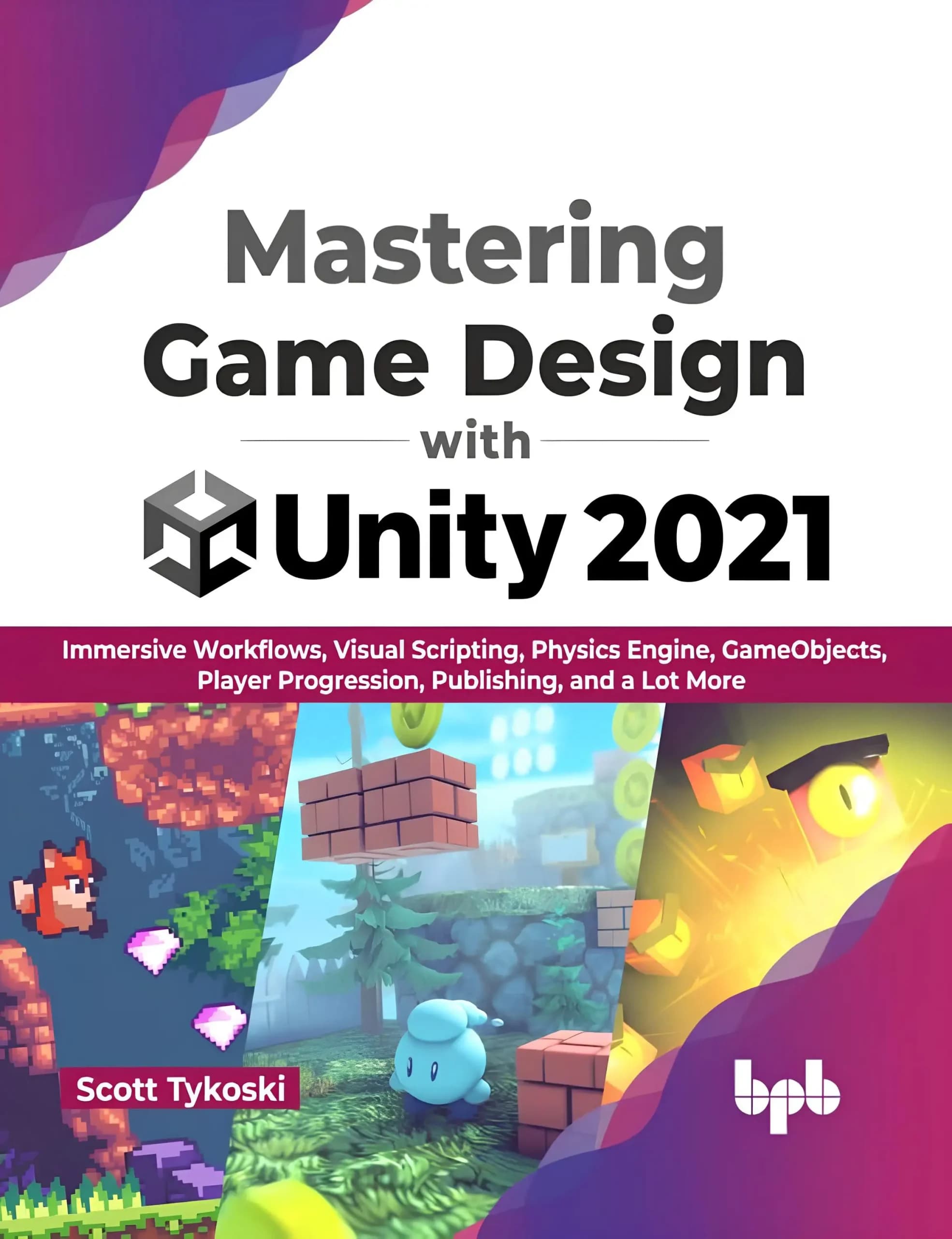 کتاب استادی در طراحی بازی با یونیتی 2021 (Mastering Game Design with Unity 2021) نسخه انگلیسی PDF | اسکات تایکوسکی