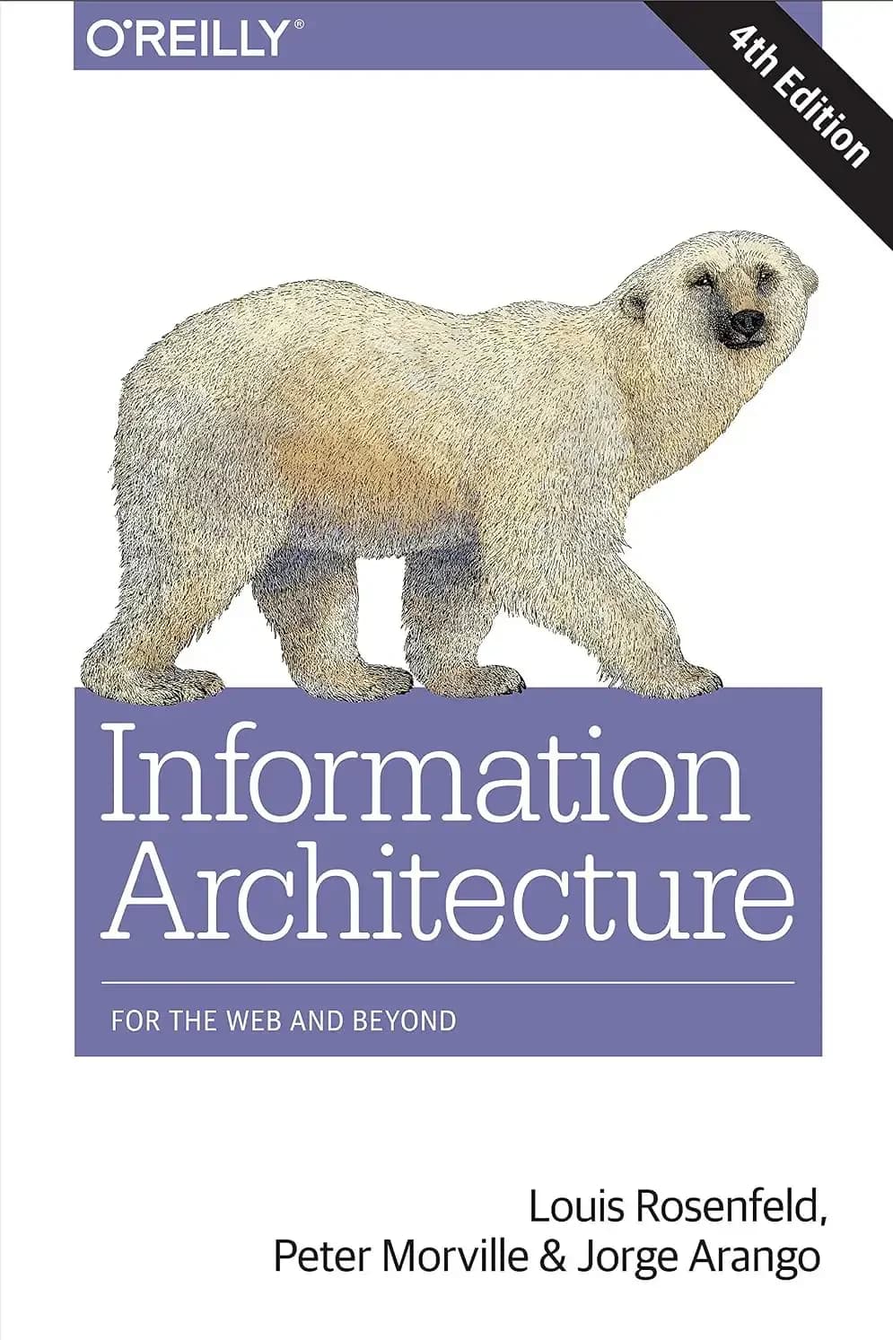 کتاب معماری اطلاعات، ویرایش چهارم (Information Architecture, Fourth Edition) نسخه انگلیسی PDF | لوئیس روزنفلد، پیتر مورویل و خورخه آرانگو