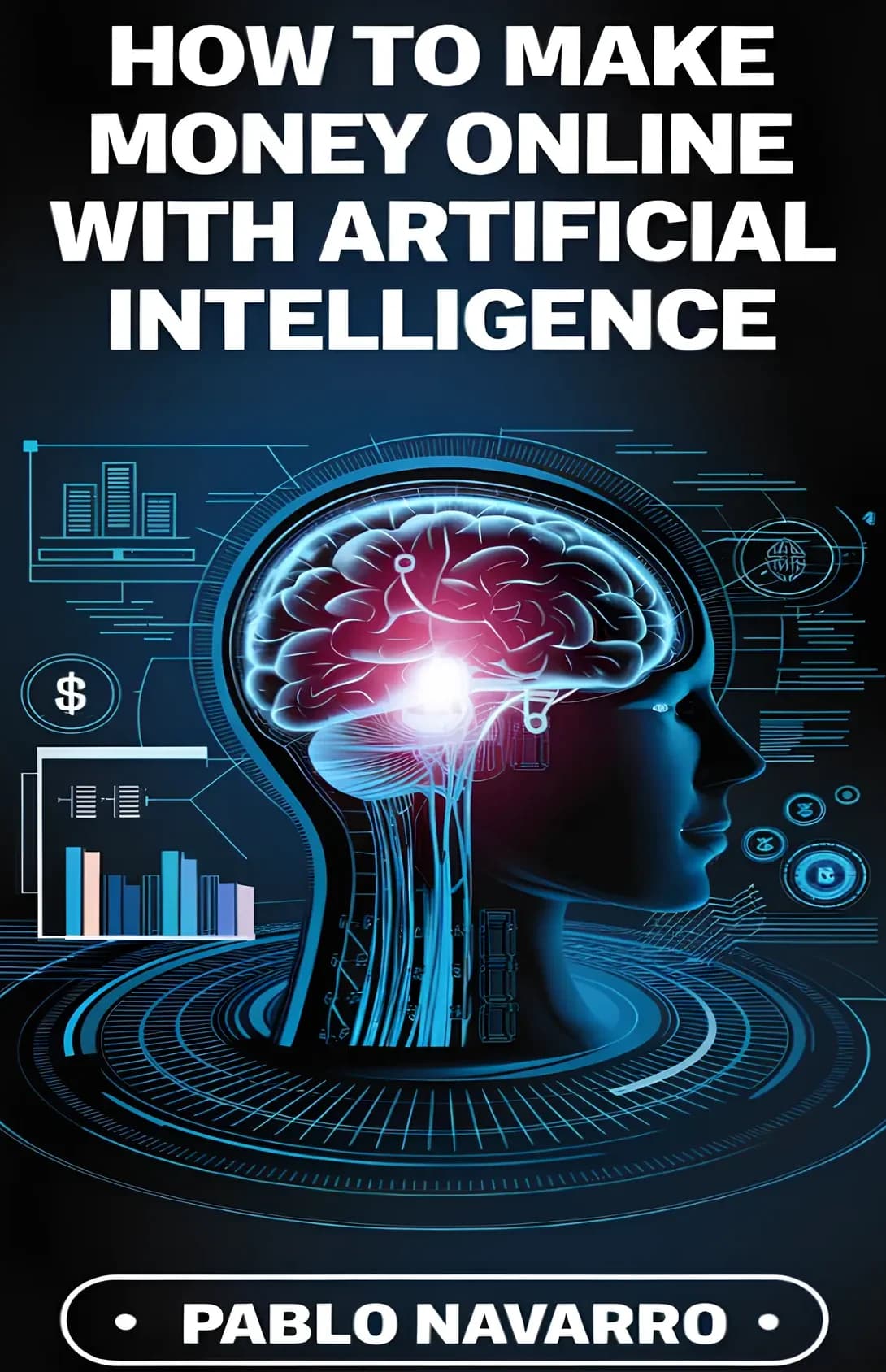 کتاب چگونه با هوش مصنوعی آنلاین پول دربیاوریم (How to Make Money Online with Artificial Intelligence) نسخه انگلیسی PDF | پابلو ناوارو — تصویر ۲