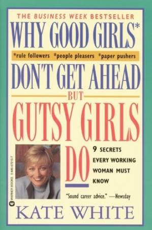 دانلود کتاب Why Good Girls Don’t Get Ahead… But Gutsy Girls Do: Nine Secrets Every Working Woman Must Know