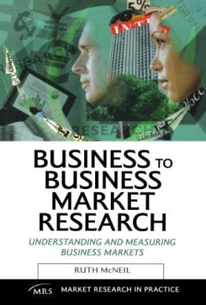 دانلود کتاب Business to Business Market Research: Understanding and Measuring Business Markets (Market Research in Practice)